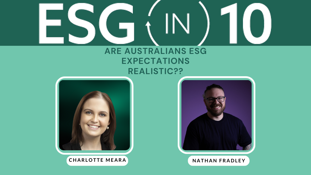 ESG in 10: Are Australian’s ESG expectations realistic?